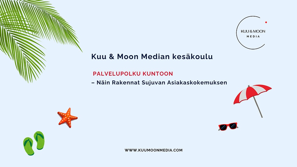 Kuu & Moon Median Kesäkoulu: Palvelupolku kuntoon- Näin rakennat sujuvan asiakaskokemuksen Minikurssi by Kuu & Moon Media