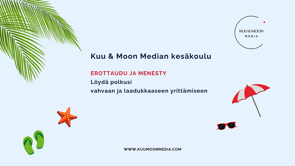Kuu & Moon Median Kesäkoulu: Löydä polkusi vahvaan ja laadukkaaseen yrittämiseen by Kuu & Moon Media